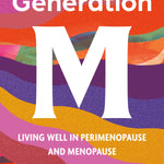 Generation M: Living Well in Perimenopause and Menopause